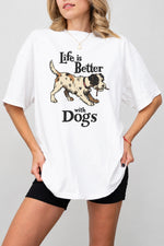 Life is better with dogs tee
