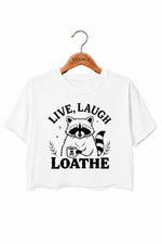 Live laugh loathe raccoon crop top