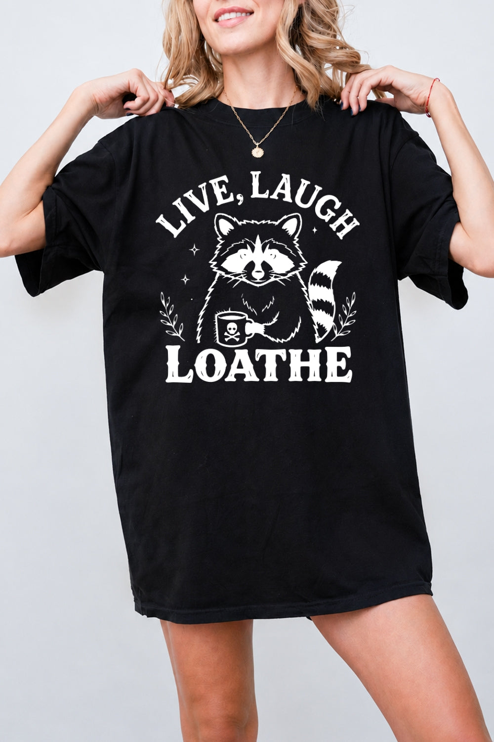 Live laugh loathe raccoon tee