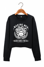 Making men hard since 700bc medusa crop sweatshirt
