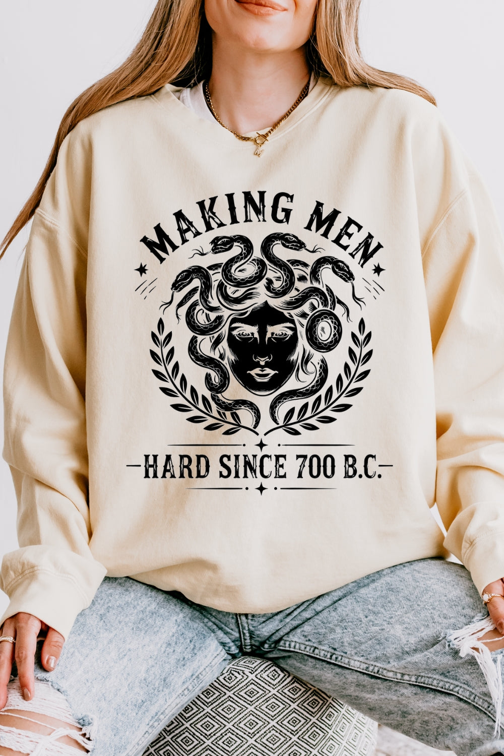 Making men hard since 700bc medusa sweatshirt