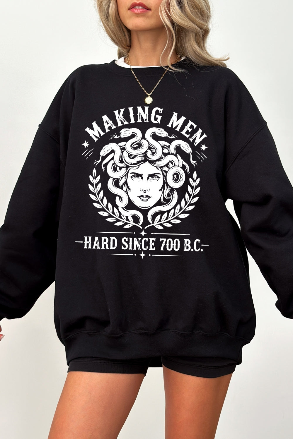 Making men hard since 700bc medusa sweatshirt