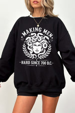 Making men hard since 700bc medusa sweatshirt