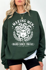 Making men hard since 700bc medusa sweatshirt