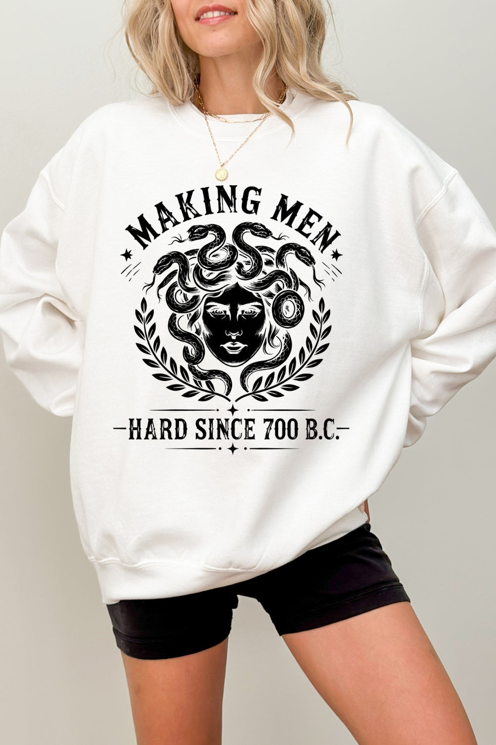 Making men hard since 700bc medusa sweatshirt