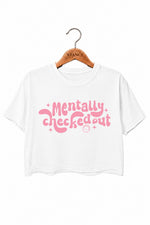 Mentally checked out crop top