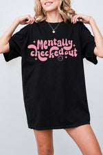 Mentally checked out tee