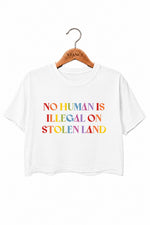 No human is illegal on stolen land crop top