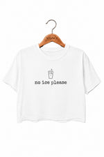 No ice please funny crop top