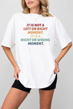 Not a left or right moment tee