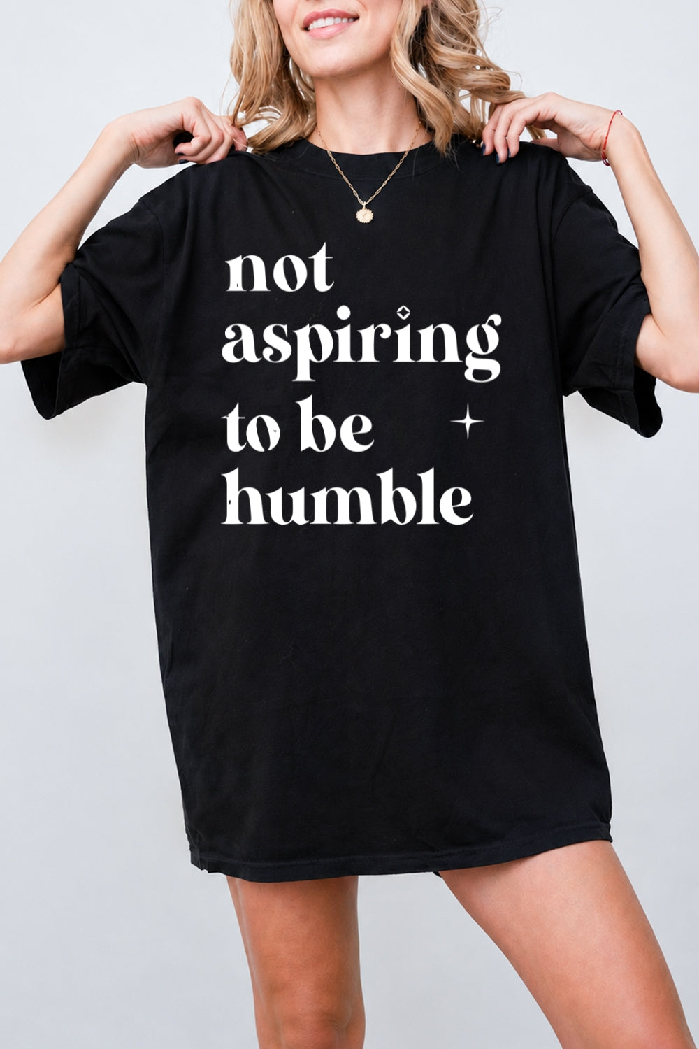 Not aspiring to be humble tee
