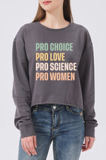 Pro choice pro love pro science pro women crop sweatshirt