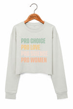 Pro choice pro love pro science pro women crop sweatshirt