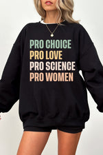 Pro choice pro love pro science pro women sweatshirt