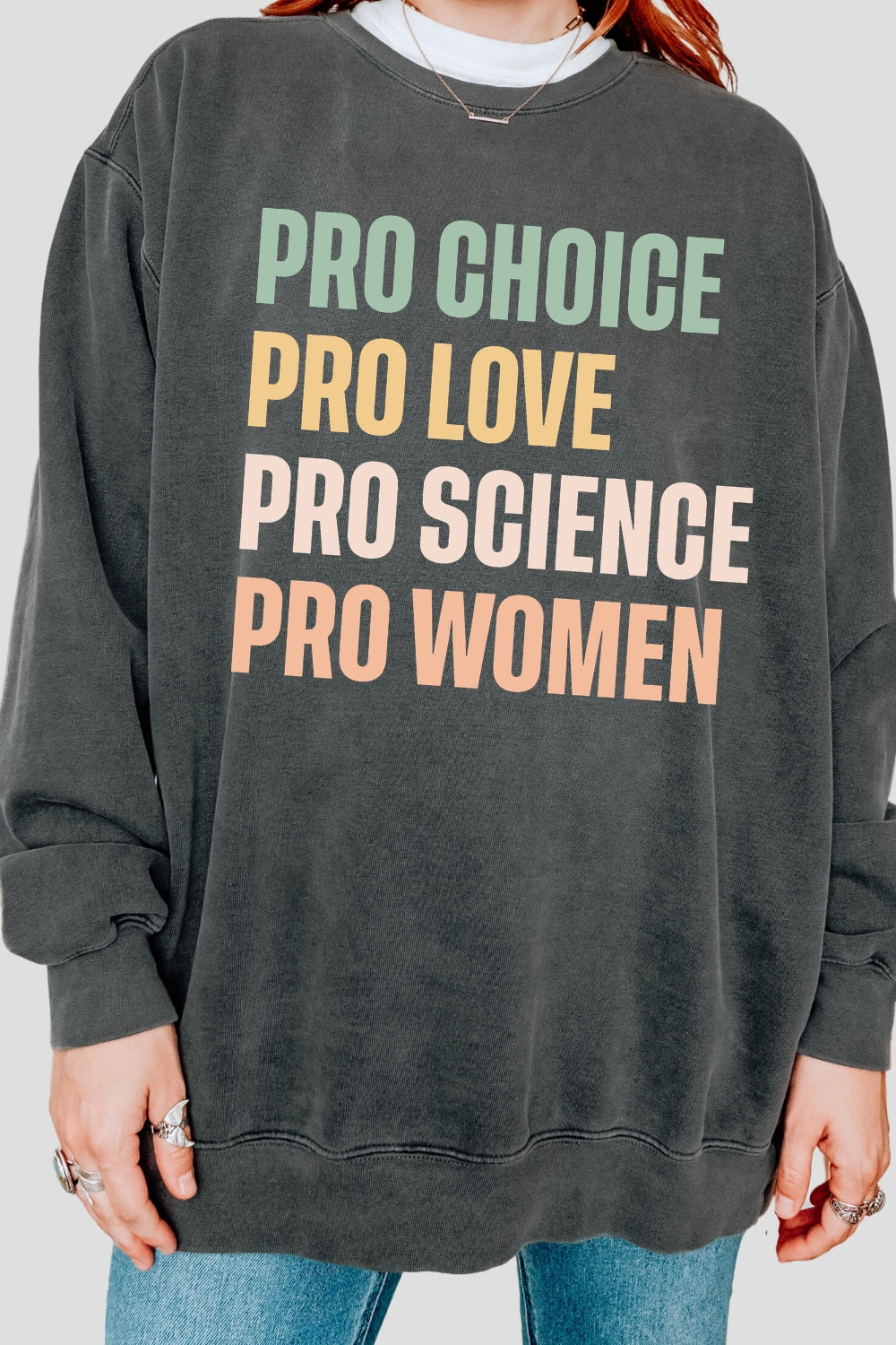 Pro choice pro love pro science pro women sweatshirt
