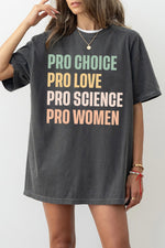 Pro choice pro love pro science pro women tee
