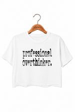 Professional overthinker crop top