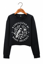 Radicalized by basic decency bird crop sweatshirt