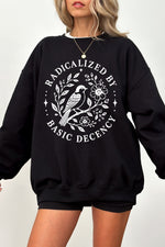 Radicalized by basic decency bird sweatshirt