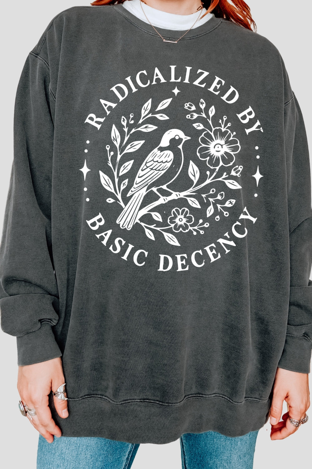 Radicalized by basic decency bird sweatshirt