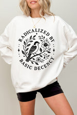 Radicalized by basic decency bird sweatshirt