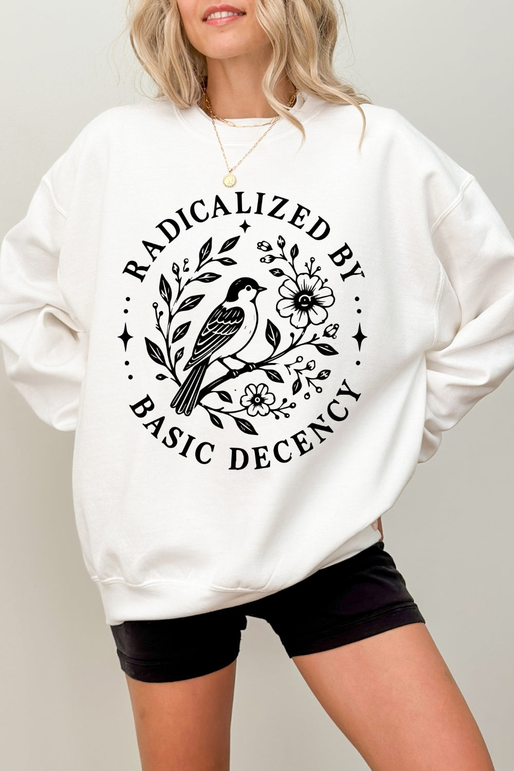 Radicalized by basic decency bird sweatshirt