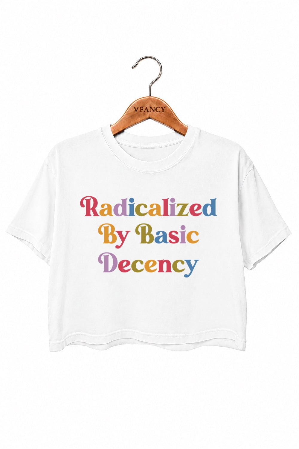 Radicalized by basic decency colorful crop top