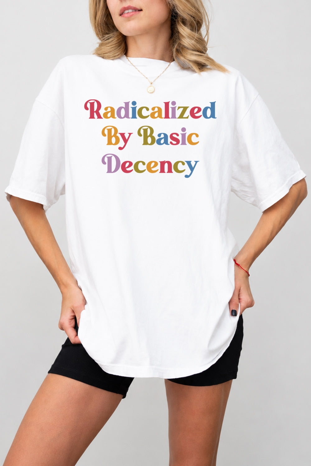 Radicalized by basic decency colorful tee