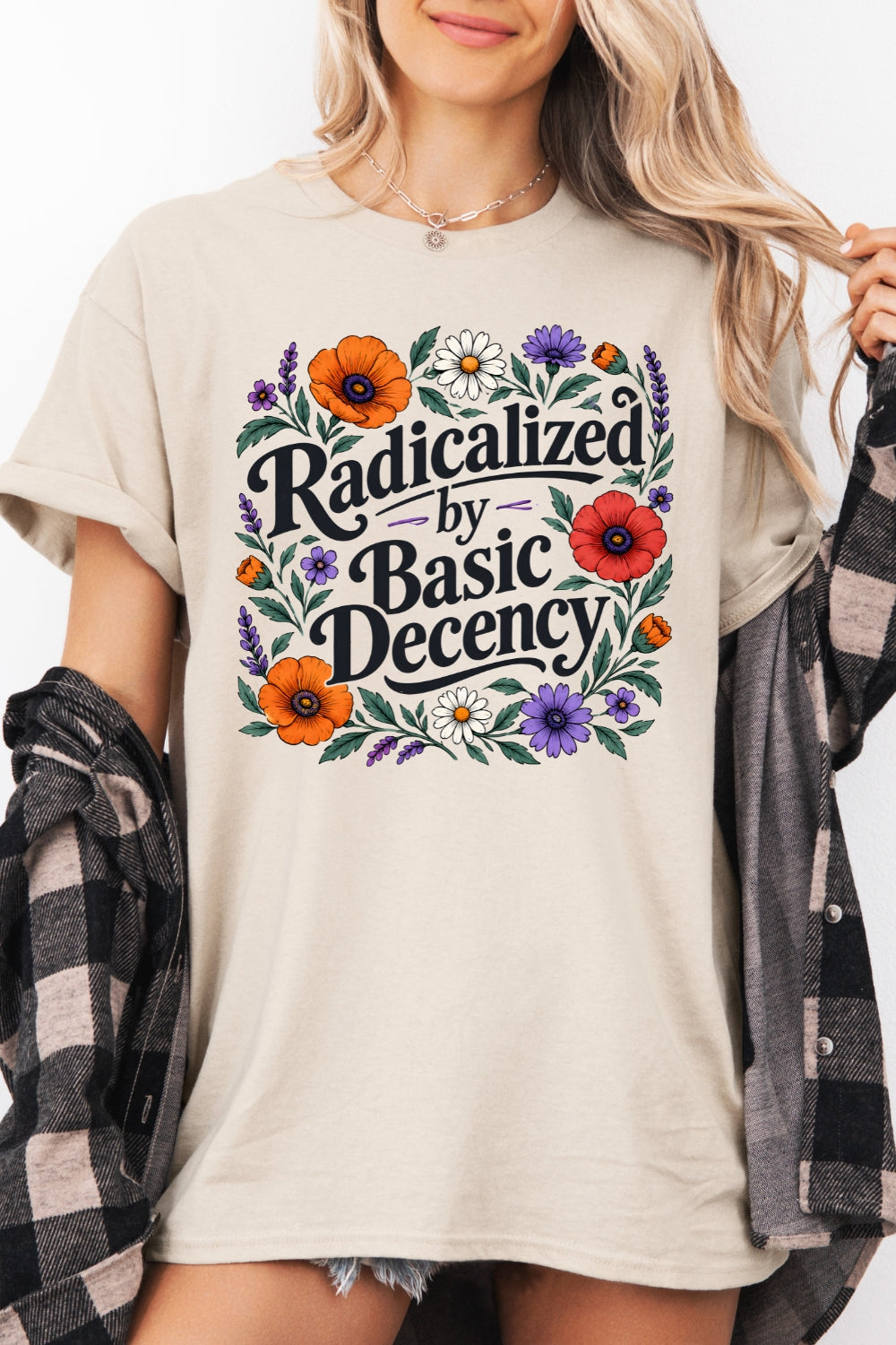 Radicalized by basic decency floral tee