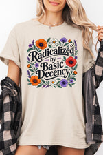 Radicalized by basic decency floral tee