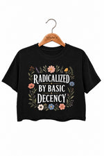 Radicalized by basic decency flowers crop top