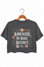 Radicalized by basic decency flowers crop top