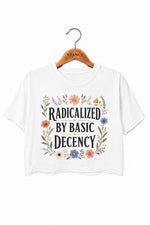 Radicalized by basic decency flowers crop top