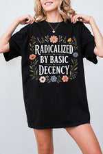Radicalized by basic decency flowers tee