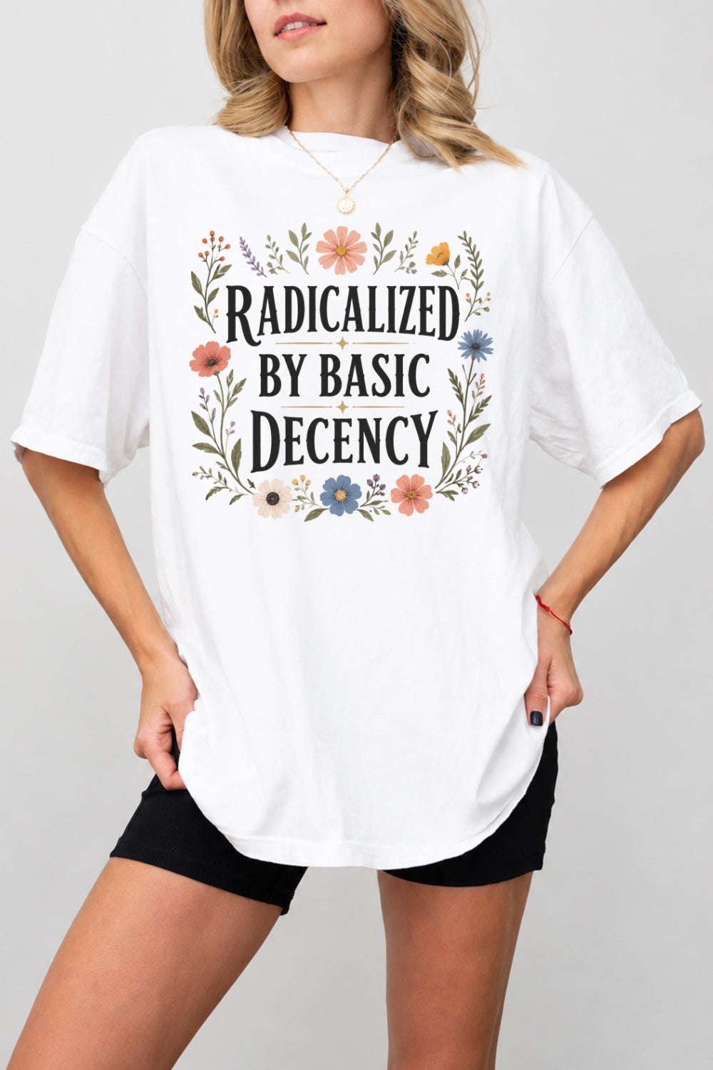 Radicalized by basic decency flowers tee