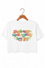 Shade never made anybody less gay crop top