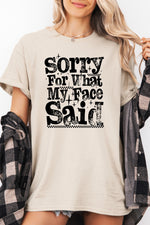 Sorry for what my face said tee