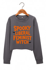 Spooky liberal feminist witch crop sweatshirt