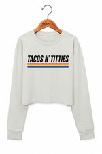 Tacos N Titties Rainbow Crop Sweatshirt