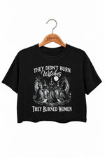 They didn't burn witches dark halloween crop top