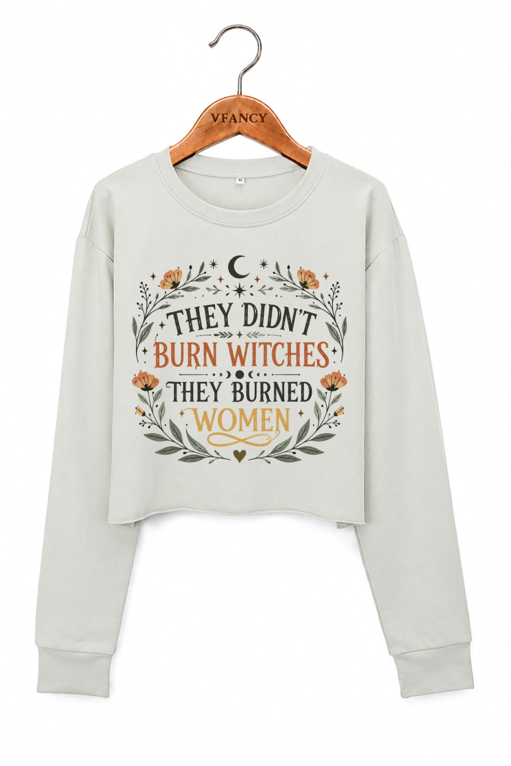 They didn't burn witches they burned women crop sweatshirt