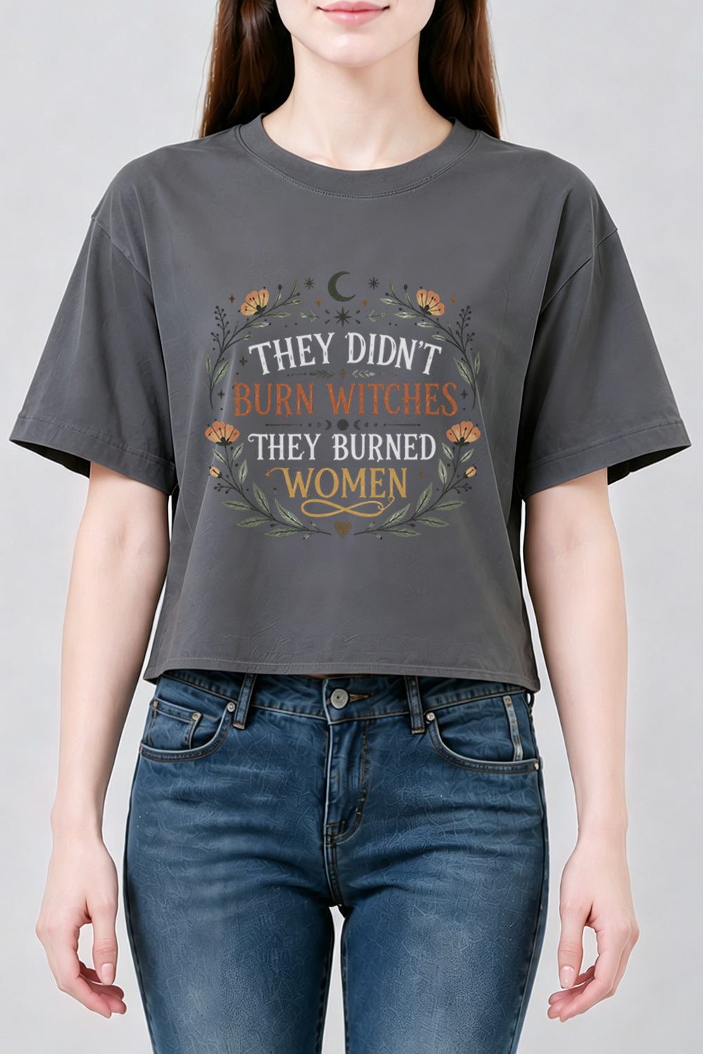 They didn't burn witches they burned women crop top