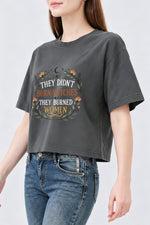They didn't burn witches they burned women crop top