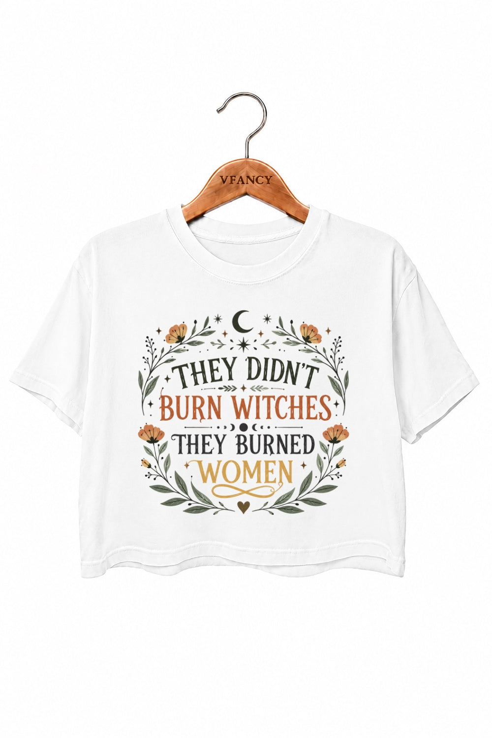 They didn't burn witches they burned women crop top