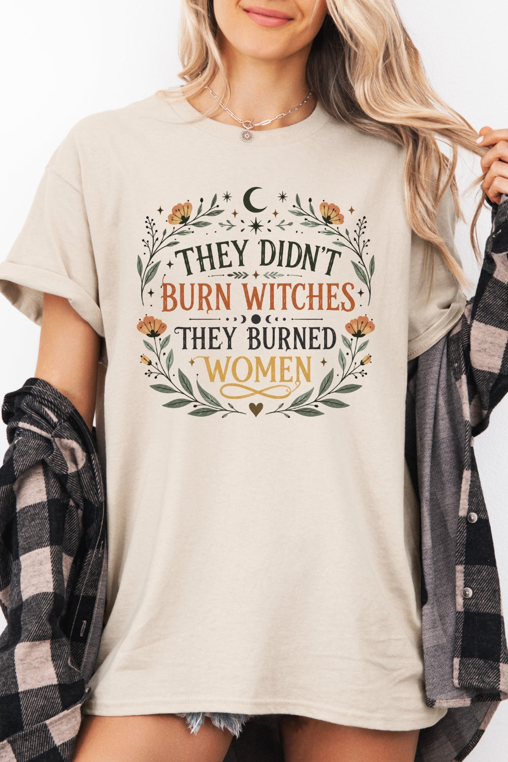 They didn't burn witches they burned women tee