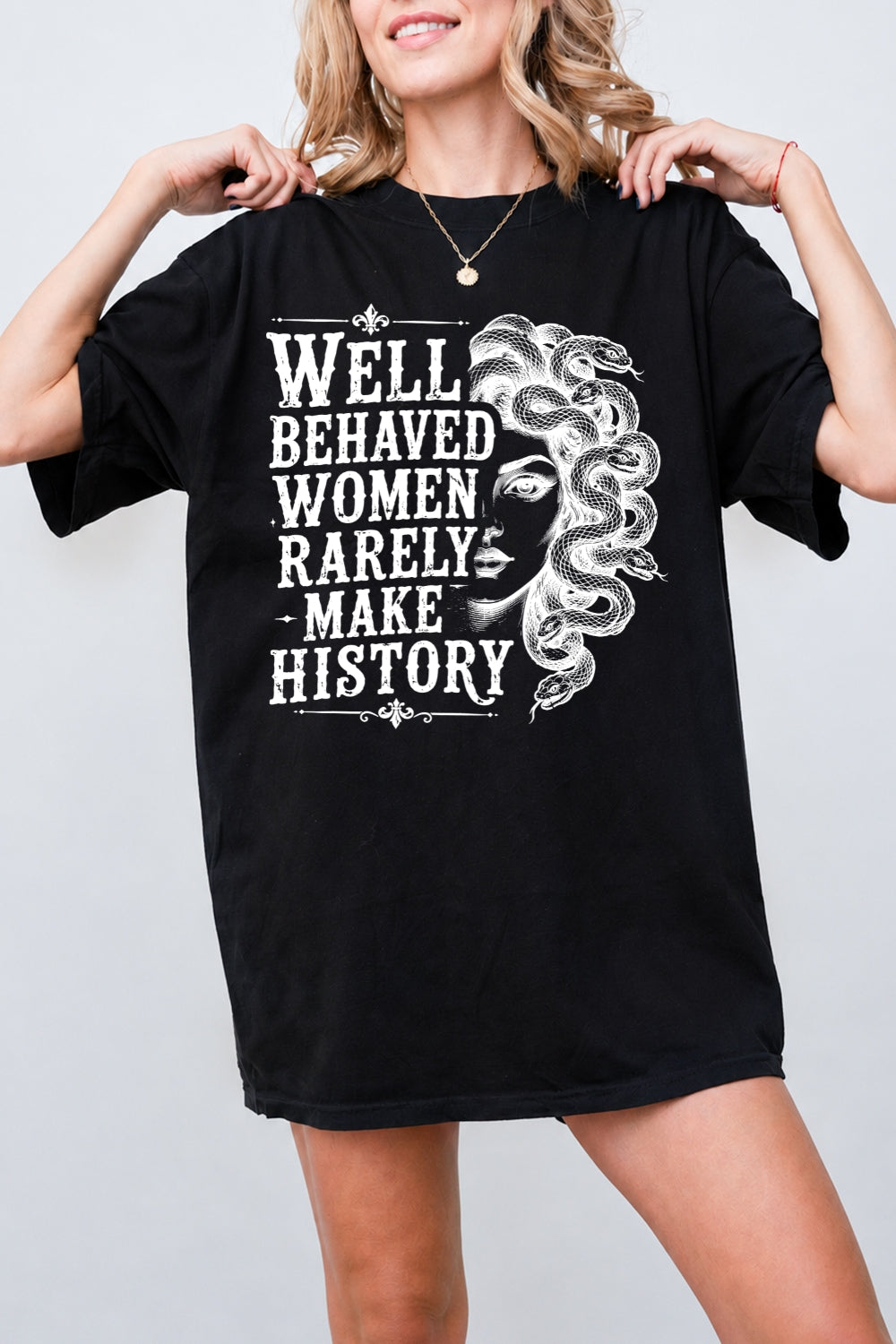 Well behaved women rarely make history tee
