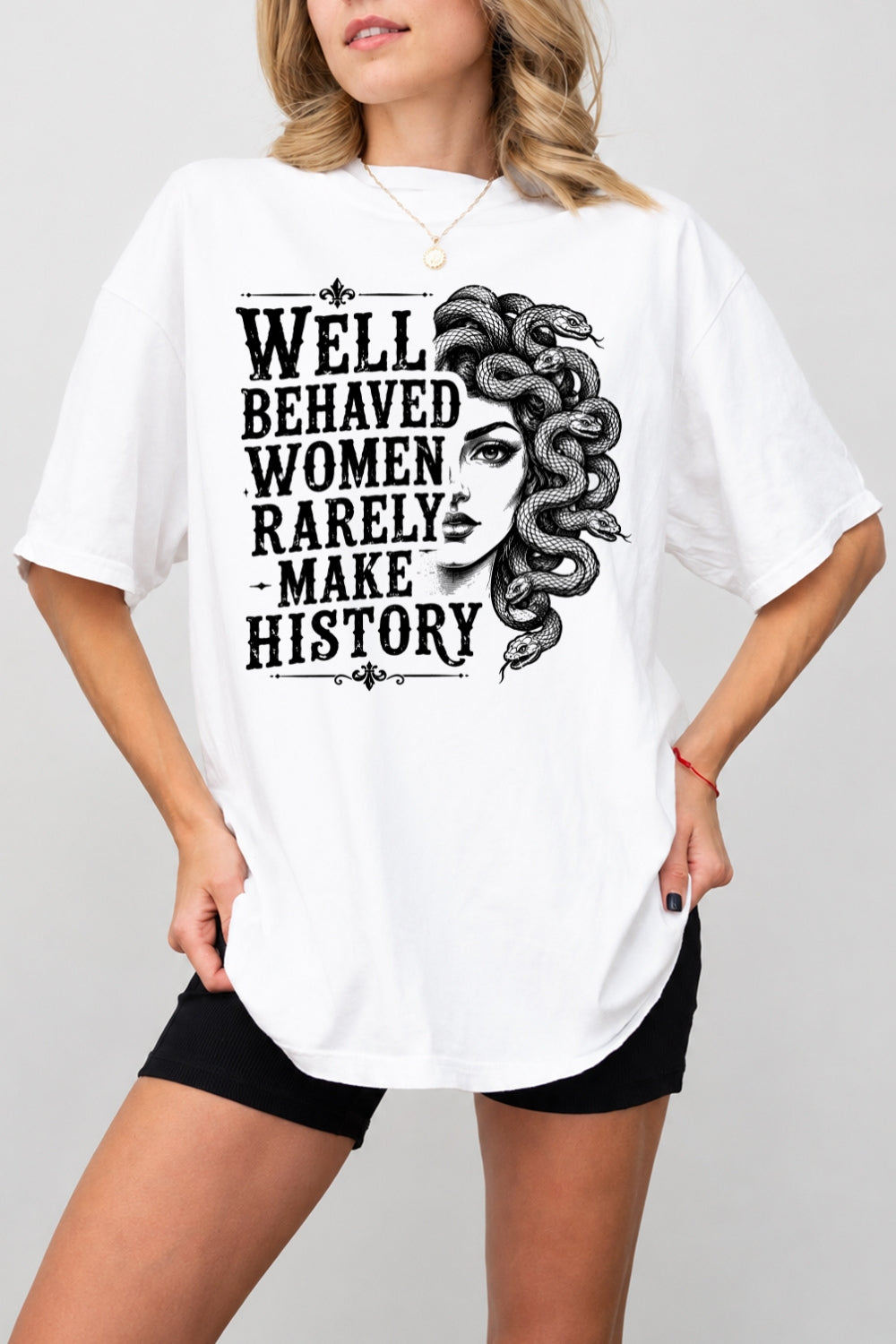 Well behaved women rarely make history tee