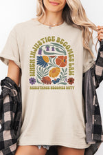When injustice become law floral tee