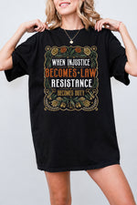 When injustice become law resistance become duty tee
