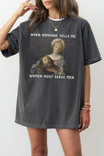 Women must serve men funny tee